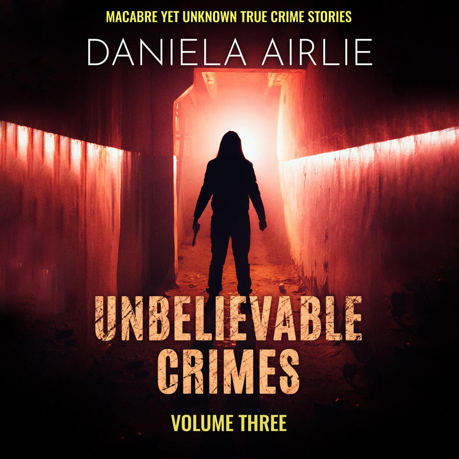 Unbelievable Crimes Volume Three on Audible