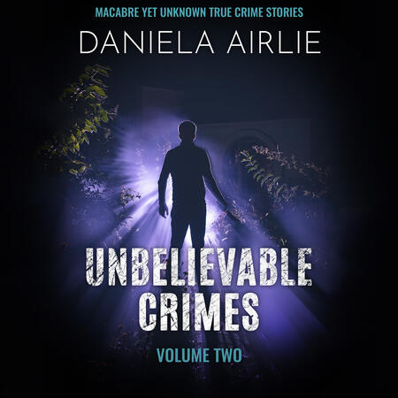 Unbelievable Crimes Volume Two Audiobook Daniela Airlie Unbelievable Crimes Two